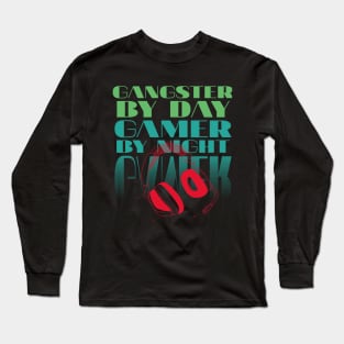 Gangster By Day gamer By Night Long Sleeve T-Shirt